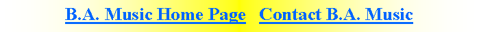Text Box: B.A. Music Home Page   Contact B.A. Music